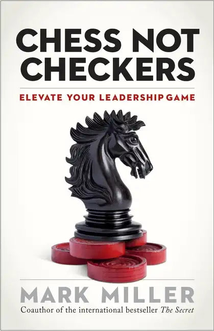 Chess Not Checkers: Elevate Your Leadership Game - Hardcover