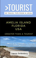 Greater Than a Tourist-Amelia Island Florida USA: 50 Travel Tips from a Local - Paperback