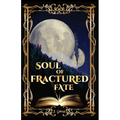 Soul of Fractured Fate - Paperback