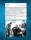 City of Cambridge Massachusetts Zoning Law and Building Code Governing the Construction, Alteration, Removal, Equipment, Occupation, and Tearing Down - Paperback