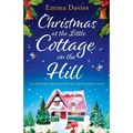 Christmas at the Little Cottage on the Hill: An absolutely unputdownable feel good romance novel - Paperback