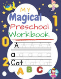 My Magical Preschool Workbook: Handwriting Practice, Tracing Letters & Numbers and coloring workbook for Preschool, Kindergarten, and Kids Ages 3-5 s - Paperback