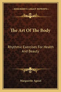 The Art of the Body: Rhythmic Exercises for Health and Beauty - Paperback