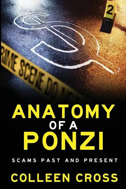 Anatomy of a Ponzi Scheme: Investment Scams Past and Present - Paperback