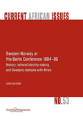 Sweden-Norway at the Berlin Conference 1884-85. History, National Identity-Making and Sweden's Relations with Africa - Paperback