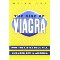 The Rise of Viagra: How the Little Blue Pill Changed Sex in America - Hardcover