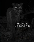 The Black Leopard: My Quest to Photograph One of Africa's Most Elusive Big Cats - Hardcover