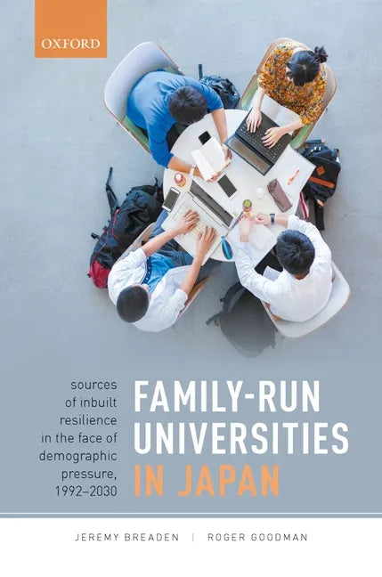 Family-Run Universities in Japan: Sources of Inbuilt Resilience in the Face of Demographic Pressure, 1992-2030 - Hardcover