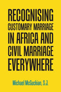 Recognising Customary Marriage in Africa and Civil Marriage Everywhere - Paperback
