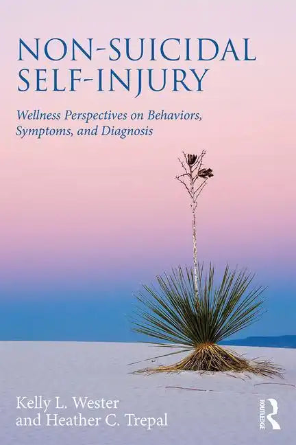 Non-Suicidal Self-Injury: Wellness Perspectives on Behaviors, Symptoms, and Diagnosis - Paperback