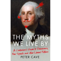 The Myths We Live by: A Contrarian's Guide to Democracy, Free Speech and Other Liberal Fictions - Paperback