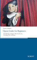 Opera Guide for Beginners: The Marriage of Figaro, The Freeshooter, The Ring of the Nibelung - Paperback