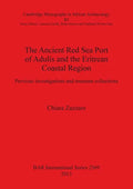 The Ancient Red Sea Port of Adulis and the Eritrean Coastal Region: Previous investigations and museum collections - Paperback