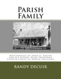 Parish Family: Descendants of John G. Parish and his widow, Eliza Trevathan Pioneer family of North Louisiana - Paperback