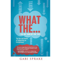 What The...I Did Not Sign Up For This: The Ups and Downs of Supporting an Entrepreneur - Paperback