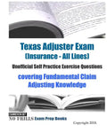 Texas Adjuster Exam (Insurance - All Lines) Unofficial Self Practice Exercise Questions: covering Fundamental Claim Adjusting Knowledge - Paperback