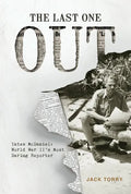 The Last One Out: Yates McDaniel, World War II's Most Daring Reporter - Hardcover