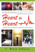 Heart to Heart: 12 People Discover Better Lives After Their Heart Attacks - Paperback