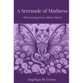 A Serenade of Madness: Murmurings from a Manic Muse - Paperback