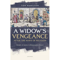 A Widow's Vengeance After the Wars of Religion: Gender and Justice in Renaissance France - Hardcover