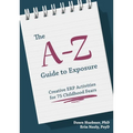The A-Z Guide to Exposure: Creative Erp Activities for 75 Childhood Fears - Paperback