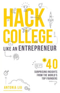 Hack College Like an Entrepreneur: 40 Surprising Insights from the World's Top Founders - Paperback
