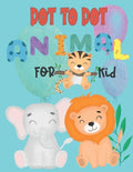 Dot to Dot animal for kid: Connect the Dots activity books for KID, Preschool to Kindergarten with cute animal, Challenging and Funny Connect The - Paperback