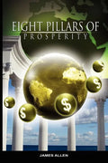 Eight Pillars of Prosperity by James Allen (the author of As a Man Thinketh) - Paperback