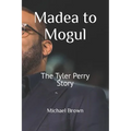 Madea to Mogul: The Tyler Perry Story - Paperback