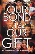 Our Bond Is Our Gift: An Interpersonal Look at Relationships - Paperback