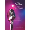 That Luther Is so Amazing: Poetry Inspired by Raymond Booker Inspired by Luther Vandross - Paperback