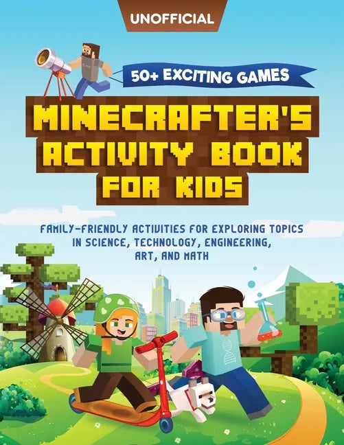 Minecraft Activity Book: 50+ Exciting Games: Minecrafter's Activity Book for Kids: Family-Friendly Activities for Exploring Topics in Science, Technol - Paperback