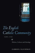 The English Catholic Community, 1688-1745: Politics, Culture and Ideology - Paperback