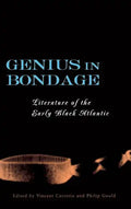 Genius in Bondage: Literature of the Early Black Atlantic - Hardcover