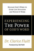 Experiencing the Power of God's Word: Release God's Word to Every Life Situation and Watch It Work - Paperback