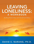 Leaving Loneliness: A Workbook: Building Relationships with Yourself and Others - Paperback
