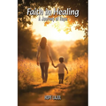 Faith In Healing: A Hopeful Journey - Paperback