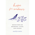 Hope for Widows: Reflections on Mourning, Living, and Change - Paperback