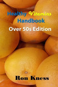 Healthy Vitamins Handbook - Over 50s Edition: Your Guide to Getting the Vitamins You Need as You Age - Paperback