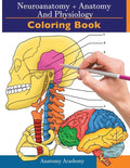 Neuroanatomy + Anatomy and Physiology Coloring Book: 2-in-1 Collection Set Incredibly Detailed Self-Test Color workbook for Studying and Relaxation - Paperback