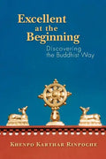 Excellent at the Beginning: Discovering the Buddhist Way - Paperback