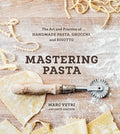Mastering Pasta: The Art and Practice of Handmade Pasta, Gnocchi, and Risotto [A Cookbook] - Hardcover