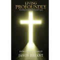 Living Profoundly: The pathway to building a transcendent legacy God has a master plan for your life - Hardcover