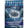 Antarctica: Shocking Secrets: Extraordinary Discoveries Of Hidden Mysteries - Paperback