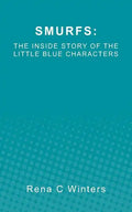 Smurfs: The Inside Story Of The Little Blue Characters - Paperback
