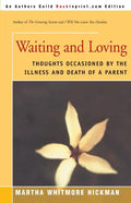 Waiting and Loving: Thoughts Occasioned by the Illness and Death of a Parent - Paperback