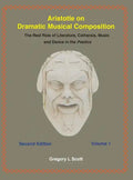 Aristotle on Dramatic Musical Composition: The Real Role of Literature, Catharsis, Music and Dance in the POETICS - Hardcover
