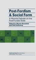 Post-Fordism and Social Form: A Marxist Debate on the Post-Fordist State - Hardcover