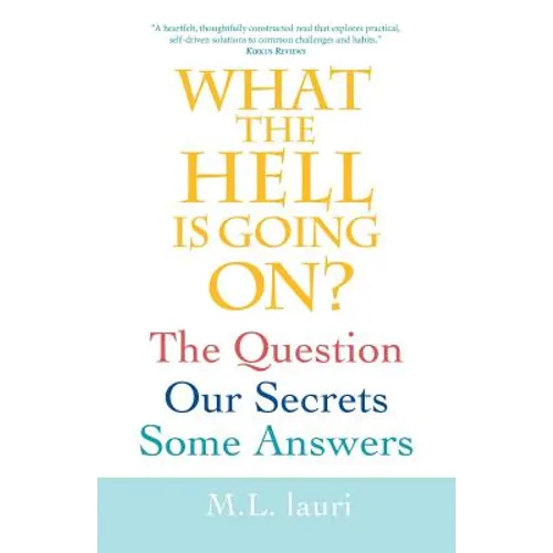 What The Hell Is Going On? The Question, Our Secrets, Some Answers - Paperback