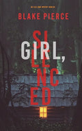 Girl, Silenced (An Ella Dark FBI Suspense Thriller-Book 4) - Hardcover